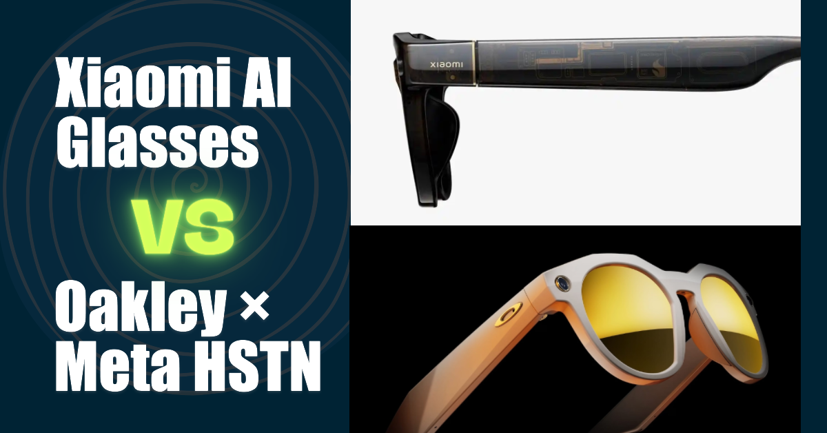 Xiaomi AI Glasses vs Oakley × Meta HSTN
